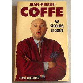 Au secours le goût - Jean-Pierre Coffe