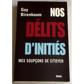Nos délits d'initiés - Guy Birenbaum