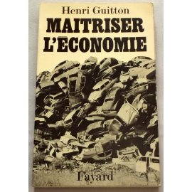 Maîtriser l'économie - Henri Guitton