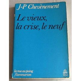 Le vieux, la crise, le neuf - J.-P. Chevènement