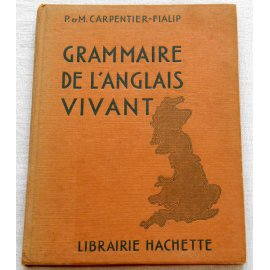 Grammaire de l'anglais vivant - Carpentier-Fialip