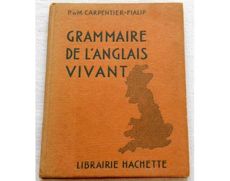 Grammaire de l'anglais vivant - Carpentier-Fialipp