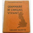Grammaire de l'anglais vivant - Carpentier-Fialip