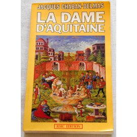 La Dame d'Aquitaine - Jacques Chaban-Delmas