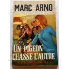 Un pigeon chasse l'autre - Marc Arno - Fleuve Noir, 1968