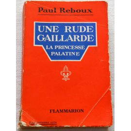 Une rude gaillarde, la princesse palatine - Paul Reboux - Flammarion, 1934