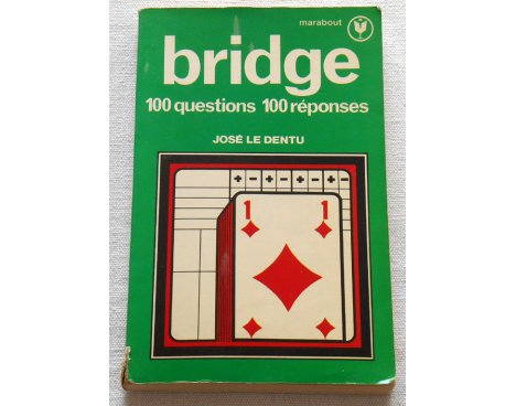 Bridge, 100 questions, 100 réponses - José le Dentu
