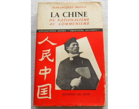 La Chine, du nationalisme au communisme - J.-J. Brieux - Seuil, 1950