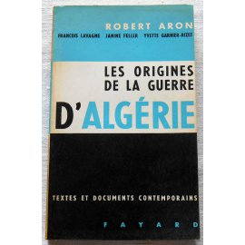Les origines de la guerre d'Algérie - Robert Aron - Fayard, 1962
