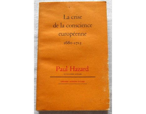 La crise de la conscience européenne 1680-1715 - Paul Hazard - Fayard, 1961