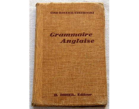 Grammaire anglaise - Gibb Roulier Stryienski - Didier éditeur, 1938