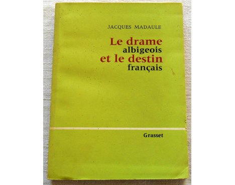 Le drame albigeois et le destin français - J. Madaule - Grasset, 1961
