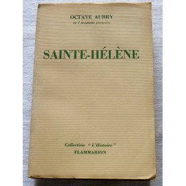 Sainte-Hélène - Octave Aubry - Flammarion, 