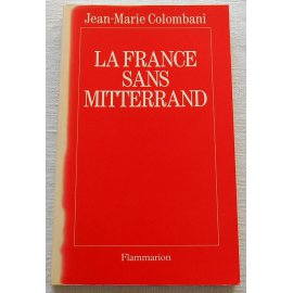 La France sans Mitterrand - J.-M. Colombani - Flammarion, 1992