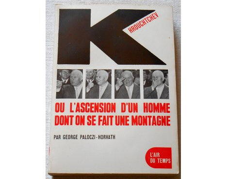 Khrouchtchev - G. Paloczi-Horvath - L'air du temps, Gallimard, 1962