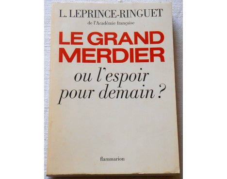 Le Grand Merdier - L. Leprince-Ringuet - Flammarion, 1978