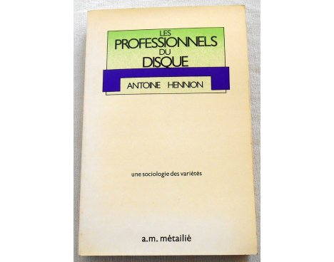 Les professionnels du disque - A. Hennion - Metailié, 1981