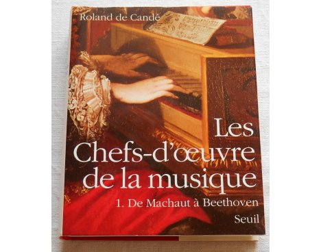 Les Chefs-d'œuvre de la musique - R. de Candé - Seuil, 1990