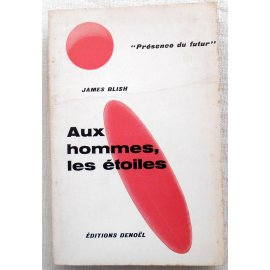 Aux hommes les étoiles - J. Blish - Denoël, 1965