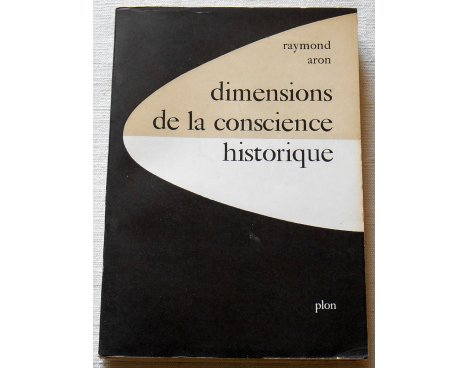 Dimension de la conscience historique - R. Aron - Plon, 1961