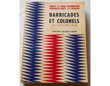 Barricades et Colonels, 24 janvier 1960 -  Fayard 1964
