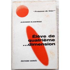 Élève de quatrième dimension - A. Blackwood - Denoël, 1966