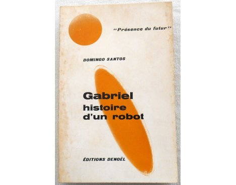 Gabriel, histoire d'un robot - D. Santos - Denoël, 1968
