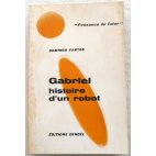 Gabriel, histoire d'un robot - D. Santos - Denoël, 1968