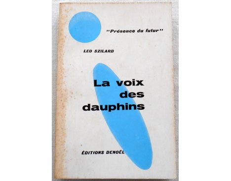La voix des dauphins - L. Szilard - Denoël, 1962
