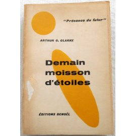 Demain moisson d'étoiles - A. C. Clarke - Denoël, 1960