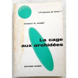 La cage aux orchidées - H. W. Franke - Denoël, 1964