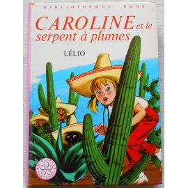 Caroline et le serpent à plumes - Lélio - Bibliothèque rose, Hachette 1973