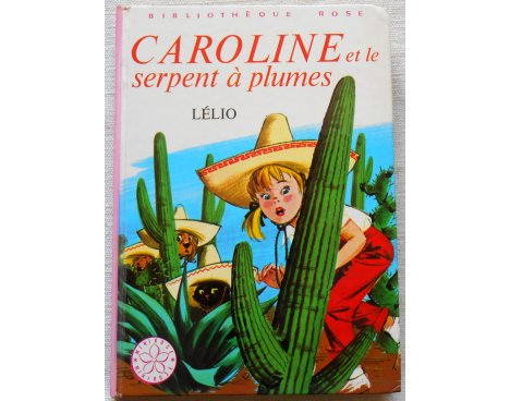 Caroline et le serpent à plumes - Lélio - Bibliothèque rose, Hachette 1973