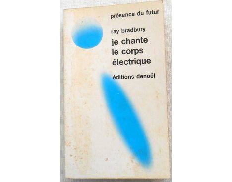 Je chante le corps électrique - R. Bradbury - Denoël, 1971