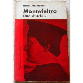 Montefeltro, Duc d'Urbin - H. Perruchot - Meneurs d'Hommes, 1960