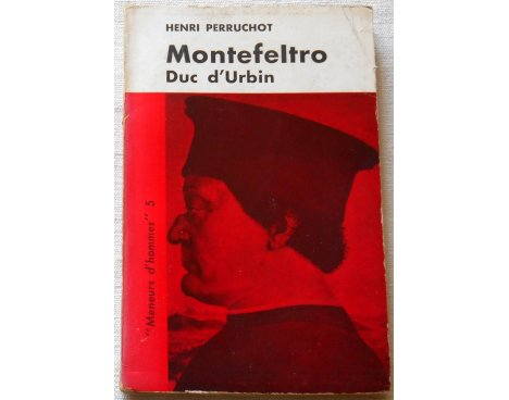 Montefeltro, Duc d'Urbin - H. Perruchot - Meneurs d'Hommes, 1960