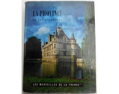 La Province et ses richesses - Les merveilles de la France, Hachette, 1962