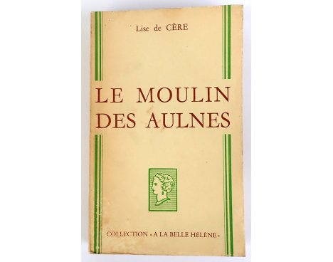 Le Moulin des Aulnes - Lise de Cère - Coll. A la Belle Hélène, 1966