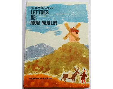 Lettres de mon moulin - A. Daudet - Flammarion-Jeunesse, 1963