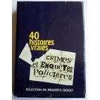 40 histoires vraies - Crimes et enquêtes policières - Sélection du Reader's Digest, 1967