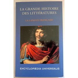 La grande histoire des littératures - La langue française - Encyclopædia Universalis, 2001