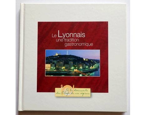 Le Lyonnais, une tradition gastronomique - A la découverte des Chefs de nos régions