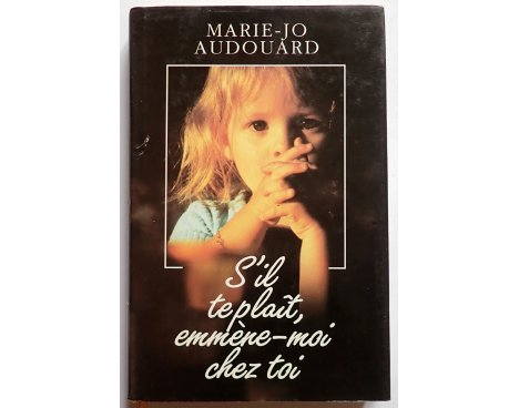 S'il te plaît, emmène-moi chez toi - M.-J. Audouard - France Loisirs, 1992