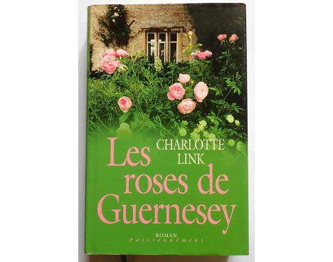 Les roses de Guernesey - Charlotte Link - France Loisirs, 2005