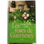 Les roses de Guernesey - Charlotte link - France Loisirs, 2005