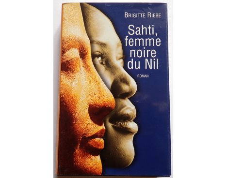 Sahti, femme noire du Nil - Brigitte Riebe - France Loisirs, 2005