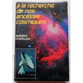 A la recherche de nos encêtres cosmiques - M. Chatelain - 