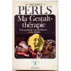 Ma Gestalt-thérapie - Dr Frederick S. Perls - Tchou, 1976