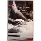 Au pain sec et à l'eau, histoire d'une maltraitance - Ch. Lavigne - Succès du Livre, 2006