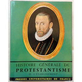 Histoire générale du Protestantisme - E. G. Léonard - Tome II - L'établissement - PUF, 1961